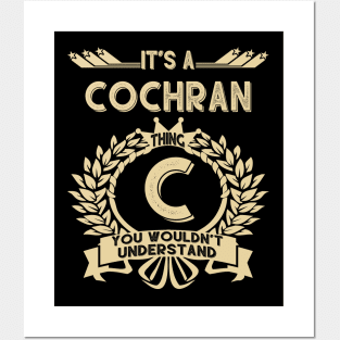 Cochran Name - It Is A Cochran Thing You Wouldnt Understand Posters and Art